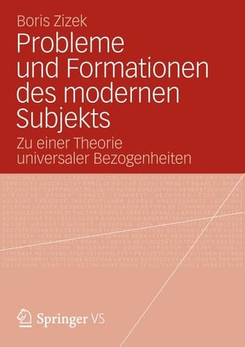 Probleme und Formationen des modernen Subjekts Zu einer Theorie universaler Bezogenheiten