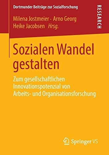 Sozialen Wandel gestalten Zum gesellschaftlichen Innovationspotenzial von Arbeits- und Organisationsforschung