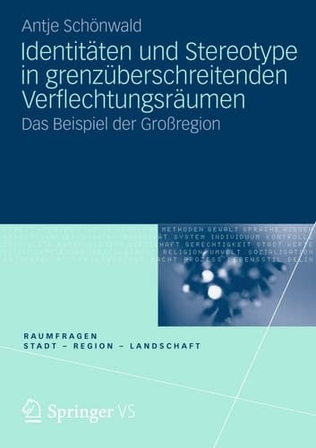 Identitäten und Stereotype in grenzüberschreitenden Verflechtungsräumen Das Beispiel der Großregion