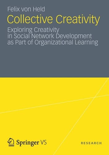 Collective Creativity Exploring Creativity in Social Network Development as Part of Organizational Learning