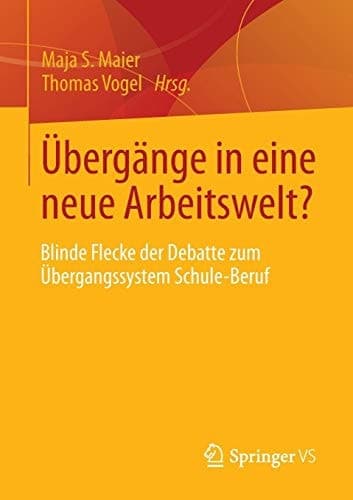 Übergänge in eine neue Arbeitswelt? Blinde Flecke der Debatte zum Übergangssystem Schule-Beruf
