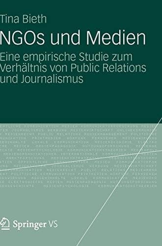 NGOs und Medien Eine empirische Studie zum Verhältnis von Public Relations und Journalismus