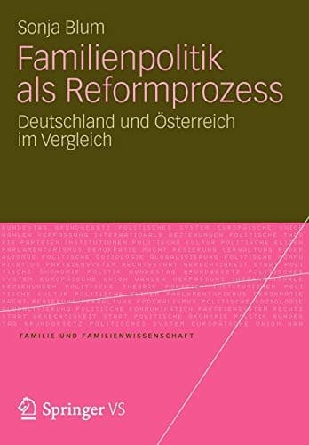 Familienpolitik als Reformprozess Deutschland und Österreich im Vergleich