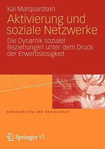 Aktivierung und soziale Netzwerke Die Dynamik sozialer Beziehungen unter dem Druck der Erwerbslosigkeit