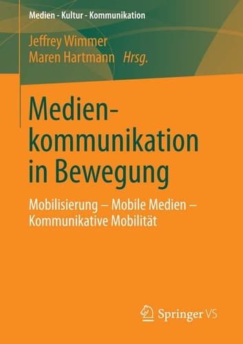 Medienkommunikation in Bewegung Mobilisierung – Mobile Medien – Kommunikative Mobilität