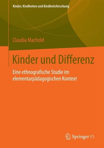 Kinder und Differenz Eine ethnografische Studie im elementarpädagogischen Kontext