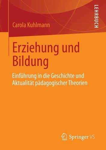 Erziehung und Bildung Einführung in die Geschichte und Aktualität pädagogischer Theorien