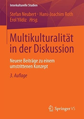 Multikulturalität in der Diskussion Neuere Beiträge zu einem umstrittenen Konzept