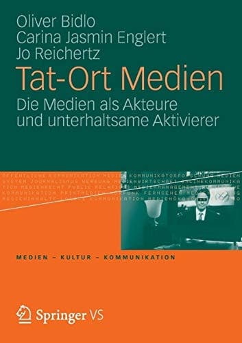 Tat-Ort Medien Die Medien als Akteure und unterhaltsame Aktivierer