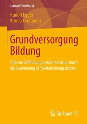Grundversorgung Bildung Über die Gefährdung sozialer Kohäsion durch die Ausdünnung der Weiterbildungsstruktur
