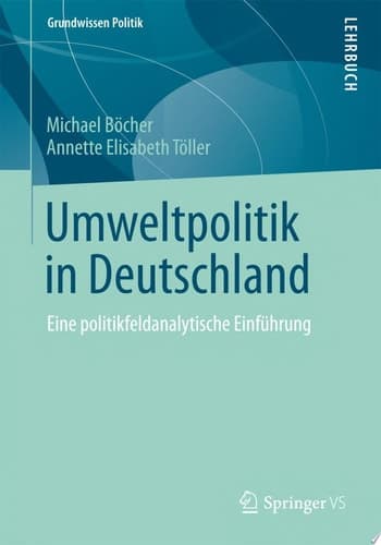 Umweltpolitik in Deutschland Eine politikfeldanalytische Einführung