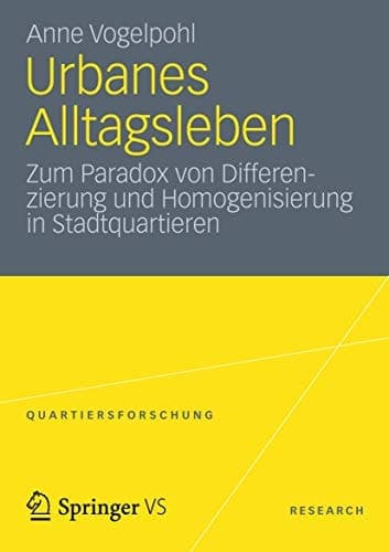 Urbanes Alltagsleben Zum Paradox von Differenzierung und Homogenisierung in Stadtquartieren