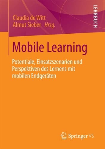 Mobile Learning Potenziale, Einsatzszenarien und Perspektiven des Lernens mit mobilen Endgeräten