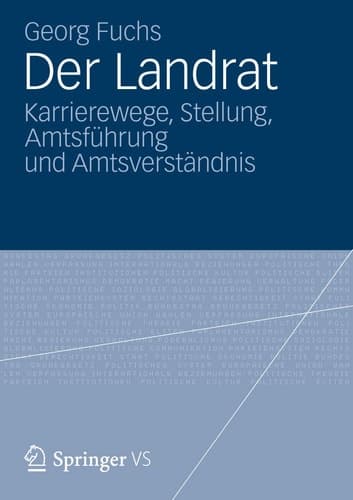 Der Landrat Karrierewege, Stellung, Amtsführung und Amtsverständnis