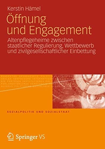 Öffnung und Engagement Altenpflegeheime zwischen staatlicher Regulierung, Wettbewerb und zivilgesellschaftlicher Einbettung