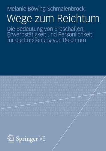 Wege zum Reichtum Die Bedeutung von Erbschaften, Erwerbstätigkeit und Persönlichkeit für die Entstehung von Reichtum