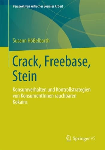 Crack, Freebase, Stein Konsumverhalten und Kontrollstrategien von KonsumentInnen rauchbaren Kokains