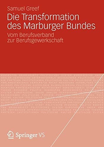 Die Transformation des Marburger Bundes Vom Berufsverband zur Berufsgewerkschaft