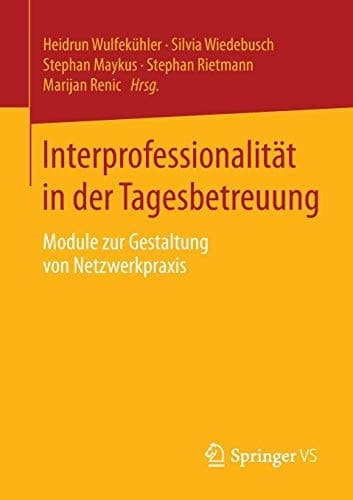 Interprofessionalität in der Tagesbetreuung Module zur Gestaltung von Netzwerkpraxis