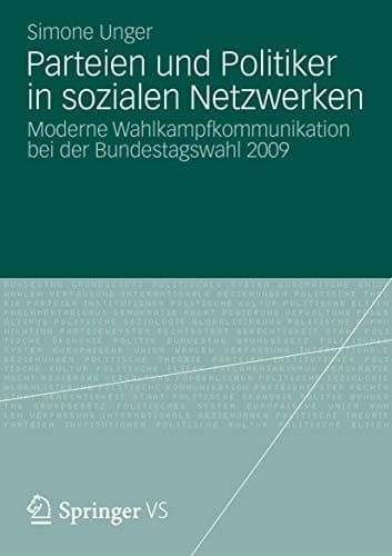 Parteien und Politiker in sozialen Netzwerken Moderne Wahlkampfkommunikation bei der Bundestagswahl 2009