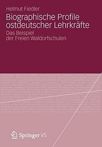Biographische Profile ostdeutscher Lehrkräfte Das Beispiel der Freien Waldorfschulen
