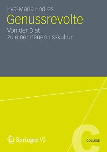 Genussrevolte Von der Diät zu einer neuen Esskultur