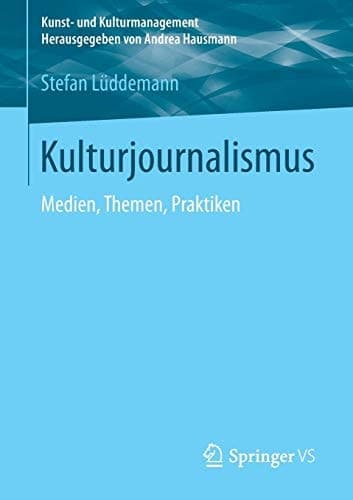 Kulturjournalismus Medien, Themen, Praktiken