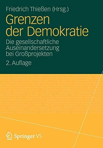 Grenzen der Demokratie Die gesellschaftliche Auseinandersetzung bei Großprojekten