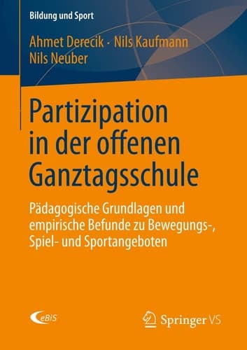 Partizipation in der offenen Ganztagsschule Pädagogische Grundlagen und empirische Befunde zu Bewegungs-, Spiel- und Sportangeboten