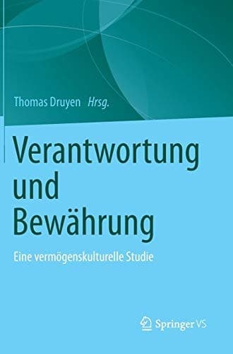 Verantwortung und Bewährung Eine vermögenskulturelle Studie