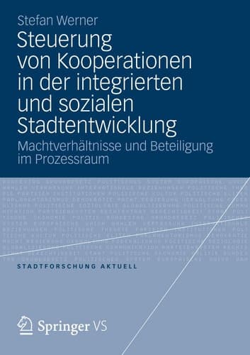 Steuerung von Kooperationen in der integrierten und sozialen Stadtentwicklung Machtverhältnisse und Beteiligung im Prozessraum