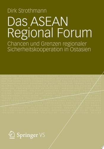 Das Asean Regional Forum Chancen Und Grenzen Regionaler Sicherheitskooperation in Ostasien