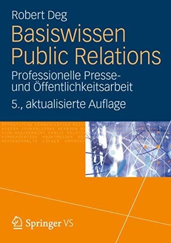 Basiswissen Public Relations Professionelle Presse- und Öffentlichkeitsarbeit