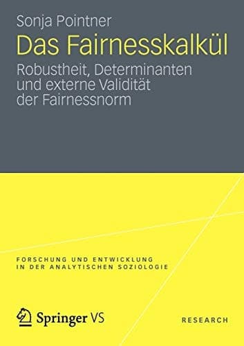 Das Fairnesskalkül Robustheit, Determinanten und externe Validität der Fairnessnorm