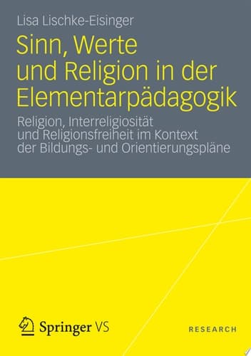 Sinn, Werte und Religion in der Elementarpädagogik Religion, Interreligiosität und Religionsfreiheit im Kontext der Bildungs- und Orientierungspläne
