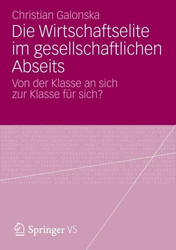 Die Wirtschaftselite im gesellschaftlichen Abseits Von der Klasse an sich zur Klasse für sich?