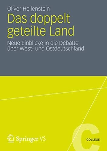 Das doppelt geteilte Land Neue Einblicke in die Debatte über West- und Ostdeutschland