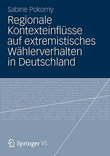 Regionale Kontexteinflüsse auf extremistisches Wählerverhalten in Deutschland