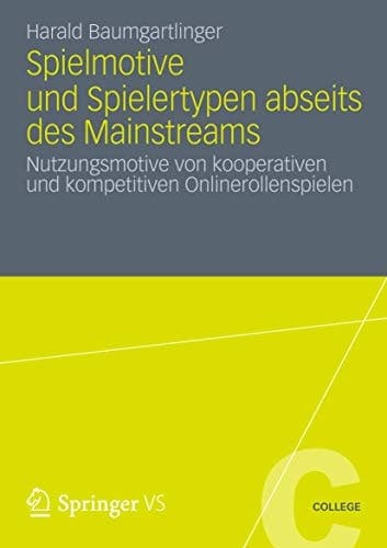 Spielmotive und Spielertypen abseits des Mainstreams Nutzungsmotive von kooperativen und kompetitiven Onlinerollenspielen