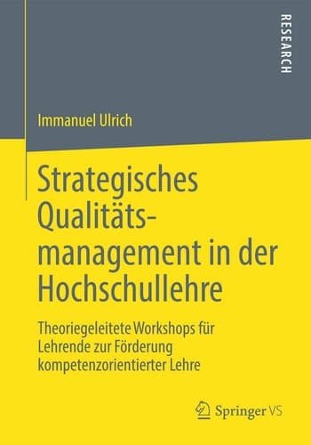 Strategisches Qualitätsmanagement in der Hochschullehre Theoriegeleitete Workshops für Lehrende zur Förderung kompetenzorientierter Lehre