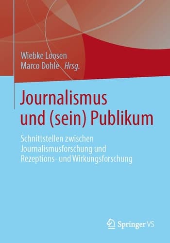 Journalismus und (sein) Publikum Schnittstellen zwischen Journalismusforschung und Rezeptions- und Wirkungsforschung