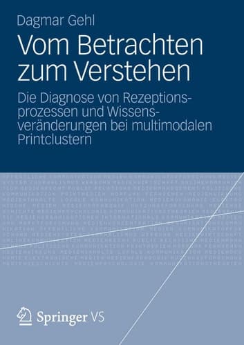 Vom Betrachten zum Verstehen Die Diagnose von Rezeptionsprozessen und Wissensveränderungen bei multimodalen Printclustern