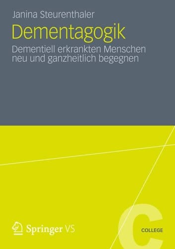 Dementagogik Dementiell erkrankten Menschen neu und ganzheitlich begegnen