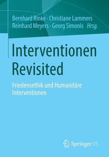 Interventionen Revisited Friedensethik und Humanitäre Interventionen