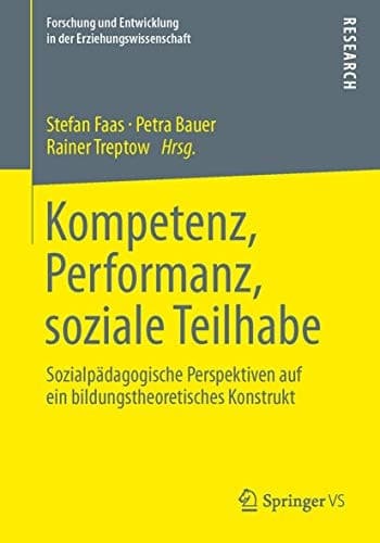 Kompetenz, Performanz, soziale Teilhabe Sozialpädagogische Perspektiven auf ein bildungstheoretisches Konstrukt