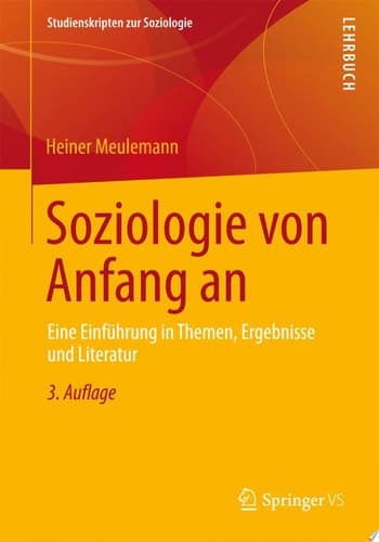 Soziologie von Anfang an Eine Einführung in Themen, Ergebnisse und Literatur