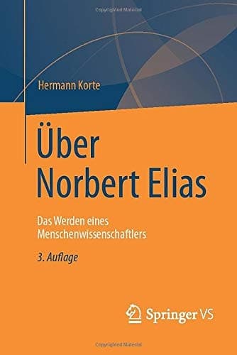 Über Norbert Elias Das Werden eines Menschenwissenschaftlers