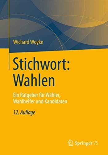 Stichwort: Wahlen Ein Ratgeber für Wähler, Wahlhelfer und Kandidaten