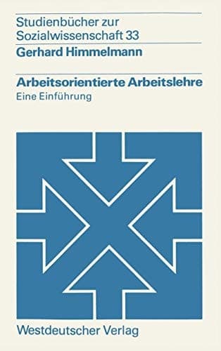 Arbeitsorientierte Arbeitslehre Eine Einführung