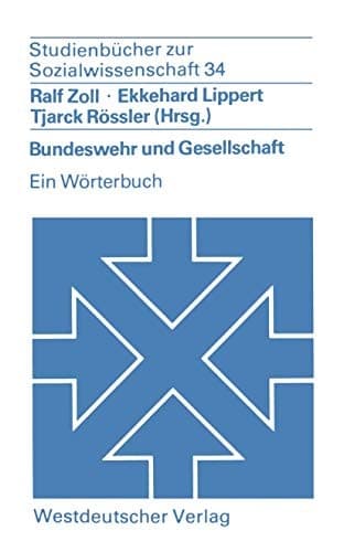 Bundeswehr und Gesellschaft: Ein Wörterbuch (Studienbücher zur Sozialwissenschaft) (German Edition)